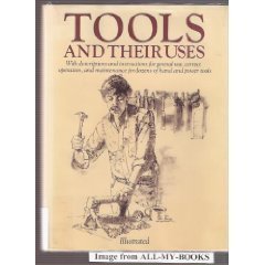 Tools And Their Uses      Hardcover – November 20, 1985