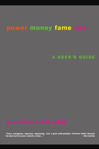 Power Money Fame Sex: A User's Guide