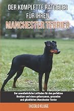 Gu&iacute;a Review Libro Audiolibro Der komplette Ratgeber f&uuml;r Ihren Manchester-Terrier: Der unentbehrliche Leitfaden f&uuml;r den perfekten Besitzer und einen gehorsamen, gesunden und gl&uuml;cklichen Manchester-Terrier (German Edition) 2026