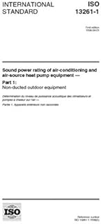 ISO 13261-1:1998, Sound power rating of air-conditioning and air-source heat pump equipment - Part 1: Non-ducted outdoor equipment