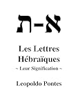  Les Lettres Hébraïques: ~ Leur Signification ~