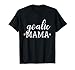 Goalie Mama Cute T Shirt for Moms of Soccer, Hockey Goalies T-Shirt