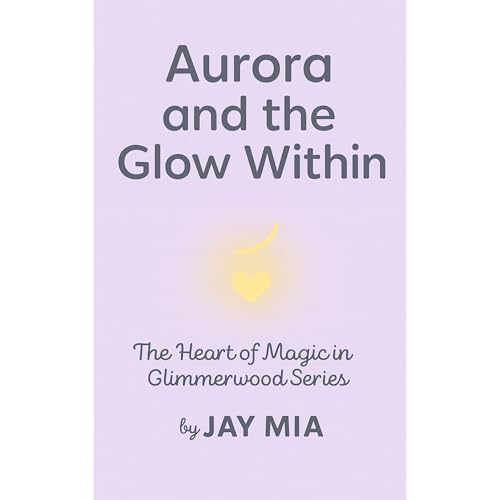 Aurora and the Glow Within Audiolibro Por JAY MIA arte de portada