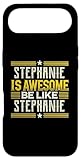 Stephanie is Awesome Be Like Stephanie Shirt Name Stephanie Case for iPhone Air