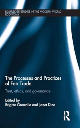 The Processes and Practices of Fair Trade: Trust, Ethics and Governance: 107 book cover