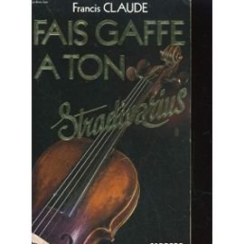 Fais gaffe a ton Stradivarius French Edition