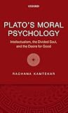 Plato's Moral Psychology: Intellectualism, the Divided Soul, and the Desire for Good