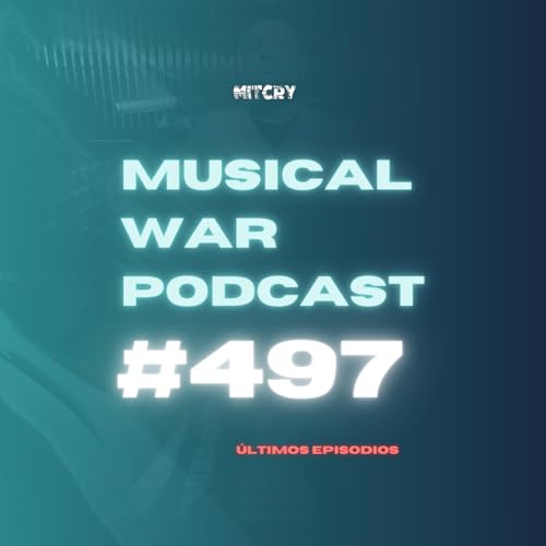 Musical War Podcast -#497