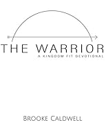The Warrior: A Kingdom Fit Devotional 1702408833 Book Cover