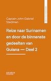 Reize naar Surinamen en door de binnenste gedeelten van Guiana — Deel 2 (Dutch Edition)