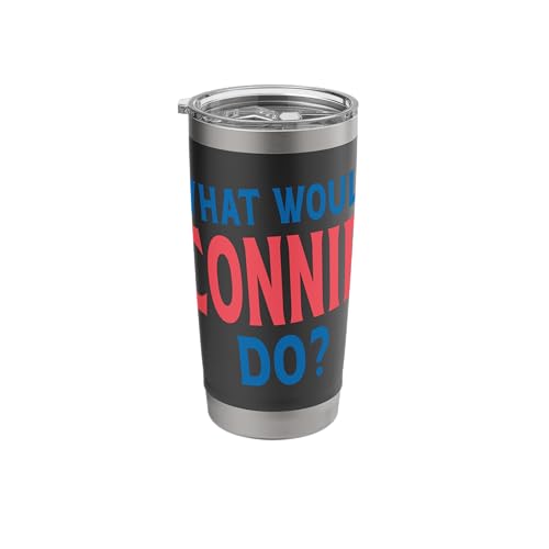 What Would Connie Do Personal Name First Name Funny Connie Stainless Steel Insulated Tumbler