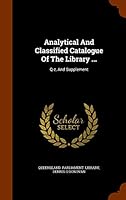 Analytical And Classified Catalogue Of The Library ...: Q-z, And Supplement 1343635470 Book Cover