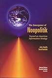 The Emergence of Noopolitik: Toward an American Information Strategy (1999) (Rand Corporation//Rand Monograph Report)