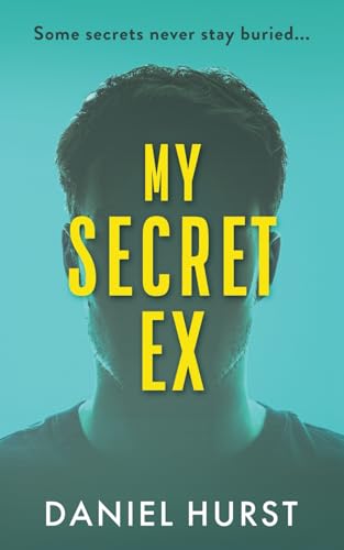 My Secret Ex: An Addictive And Gripping Psychological Thriller