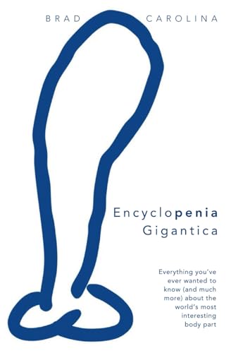 Encyclopenia Gigantica: Everything you’ve ever wanted to know (and much more) about the world’s most interesting body part