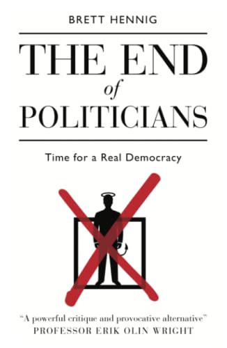 The End Of Politicians: Time For A Real Democracy