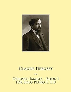 Paperback Debussy: Images - Book 1 for Solo Piano L. 110 Book