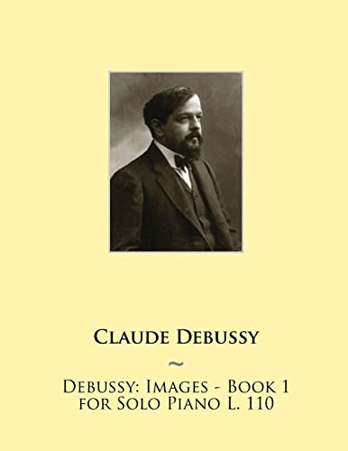 Debussy: Images - Book 1 for Solo Piano L. 110 (Samwise Music for Piano II)