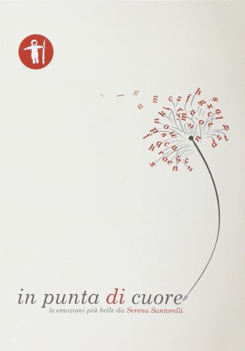 In punta di cuore. Le emozioni più belle da Serena Santorelli In punta di cuore. Le emozioni più belle da Serena Santorelli