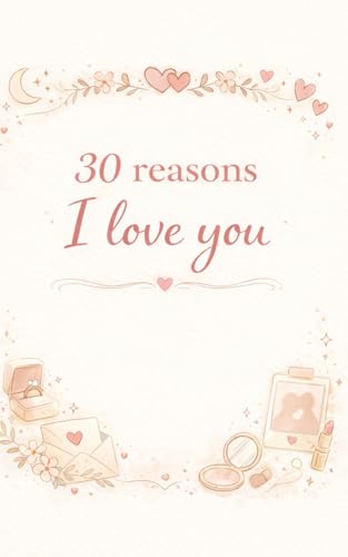 30 Things I love About You: A Fill-In Love Journal with 30 Prompts to Tell Your Partner Why You Love Them