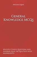 General Knowledge MCQs: Multiple Choice Questions and Answers (Quiz, MCQs & Tests with Answer Keys) 1521131449 Book Cover