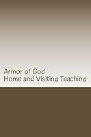 Armor of God: Home and Visiting Teaching 1519196288 Book Cover