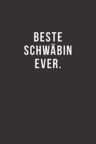 Beste Schwäbin Ever - Notizbuch • Journal • Tagebuch: Lustiges Geschenk für gute Freunde, Beka Beste Schwäbin Ever - Notizbuch • Journal • Tagebuch: Lustiges Geschenk für gute Freunde, Beka