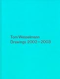  Tom Wesselmann Drawings 2002–2003