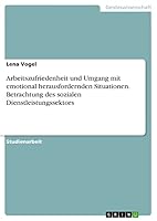 Arbeitszufriedenheit und Umgang mit emotional herausfordernden Situationen. Betrachtung des sozialen Dienstleistungssektors 3346778371 Book Cover