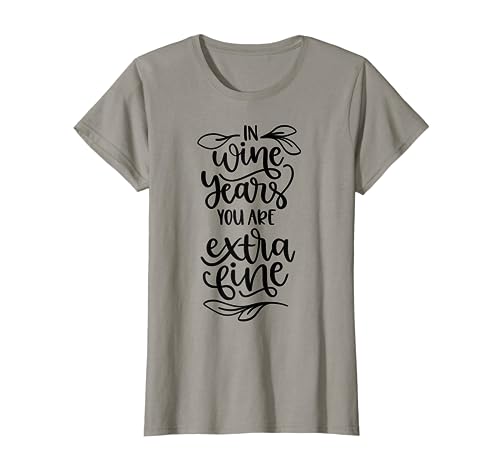In Wine Years You're Extra Fine, divertidos regalos de vino Camiseta