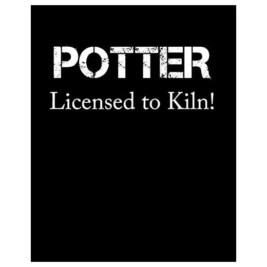 Potter Licensed To Kiln: Pottery Notebook for Daily and Monthly Planning