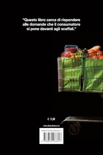 Le Bugie Nel Carrello. Per Una Spesa Più Consapevole. Le Leggende E I Trucchi Del Marketing Sul Cibo Che Compriamo - 2