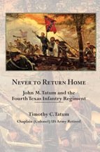 Paperback Never to Return Home; John M. Tatum and the Fourth Texas Infantry Regiment Book