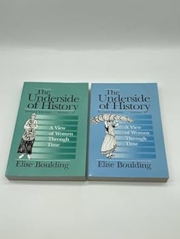 Paperback The Underside of History: A View of Women Through Time Volume 1 Book