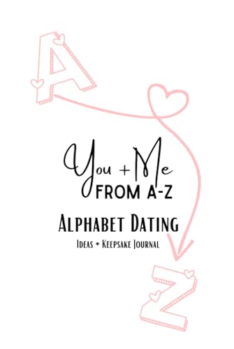 You + Me From A-Z: Alphabet Dating Ideas + Keepsake Journal: Date Night Ideas - Perfect for couples + wedding gifts, anniversaries, bridal showers