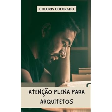 Capa do livro Atenção plena para arquitetos: A arte da atenção, Mindfulness e meditação para arquitetos