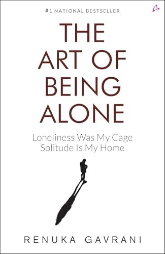 Image of The Art of Being Alone: Loneliness Was My Prison, Solitude Is My Sanctuary ((English, Paperback, Gavrani Renuka)