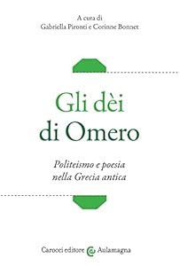 Vedi scheda su Amazon Gli dèi di Omero. Politeismo e poesia nella Grecia antica
