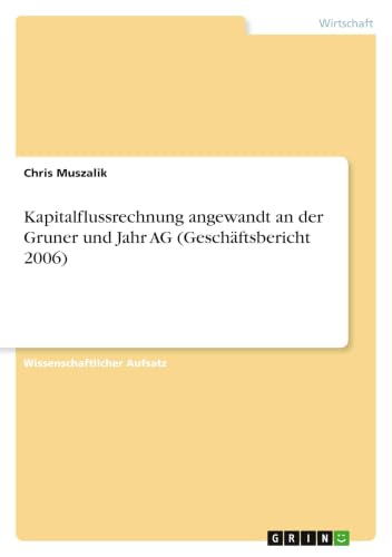 Kapitalflussrechnung angewandt an der Gruner und Jahr AG (Geschäftsbericht 2006) (German Edition)