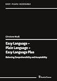 Easy Language – Plain Language – Easy Language Plus: Balancing Comprehensibility and Acceptability
