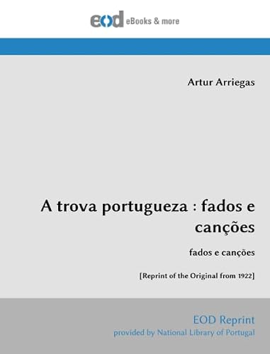Couverture de A trova portugueza : fados e canções: fados e canções [Reprint of the Original from 1922]