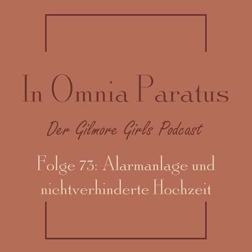 Folge 73: Alarmanlage und nichtverhinderte Hochzeit - Gilmore Girls S4 E4 (Alarm, Alarm! / Chicken or Beef!)