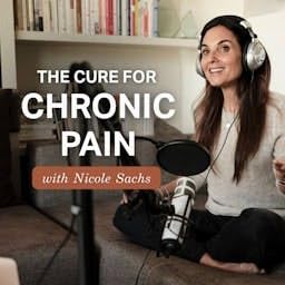 The Cure for Chronic Pain with Nicole Sachs, LCSW Podcast Por Nicole Sachs LCSW arte de portada