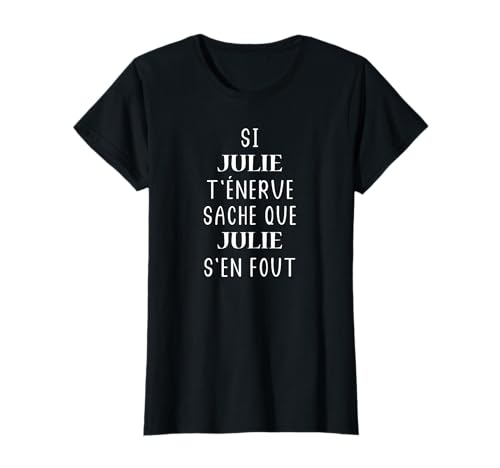 Photo de Prénom julie humour t'énerve sache que julie T-Shirt