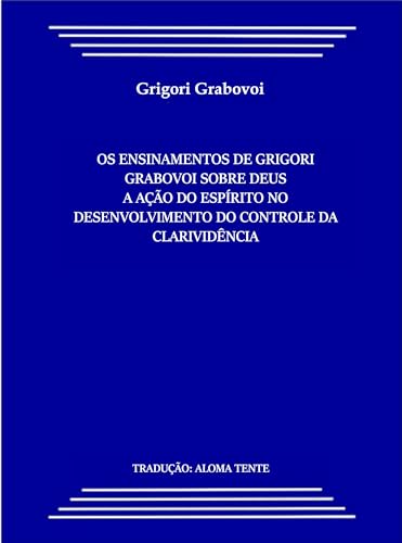 Ensinamento de Grigori Grabovoi sobre Deus: A Ação do Espírito no Desenvolvimento do Controle da Clarividência