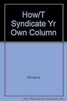 How To Syndicate Your Own Newspaper Column 0809273802 Book Cover