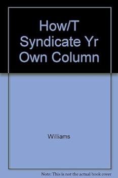 Paperback How To Syndicate Your Own Newspaper Column Book