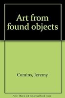 Art from found objects 0688416462 Book Cover