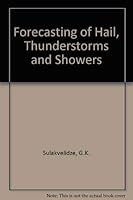 Forecasting of hail, thunderstorms, and showers =: Prognoz grada, groz i livnevykh osadkov 0706515692 Book Cover
