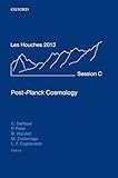 Post-Planck Cosmology: Lecture Notes of the Les Houches Summer School: Volume 100, July 2013